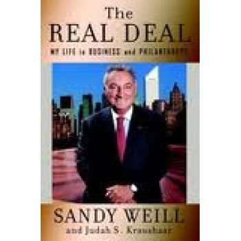 The Real Deal: My Life In Business And Philanthropy by Sanford I. Weill and Judah S. Kraushaar 